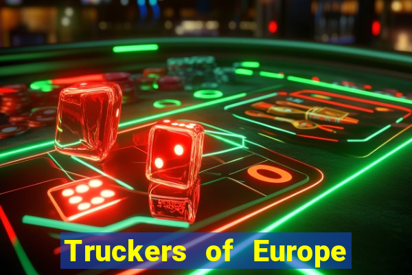 Truckers of Europe 3 dinheiro infinito